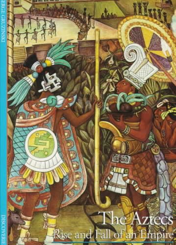 The Aztecs: Rise and Fall of an Empire (Abrams Discoveries) cover