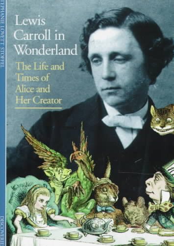 Lewis Carroll in Wonderland: The Life and Times of Alice and Her Creator (DISCOVERIES (ABRAMS)) cover