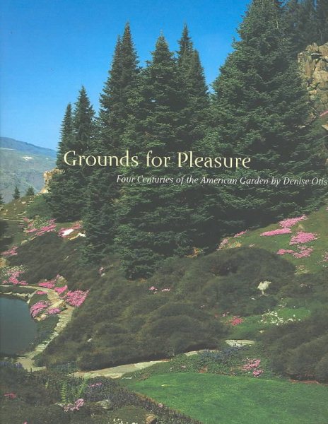 Grounds for Pleasure: Four Centuries of the American Garden cover