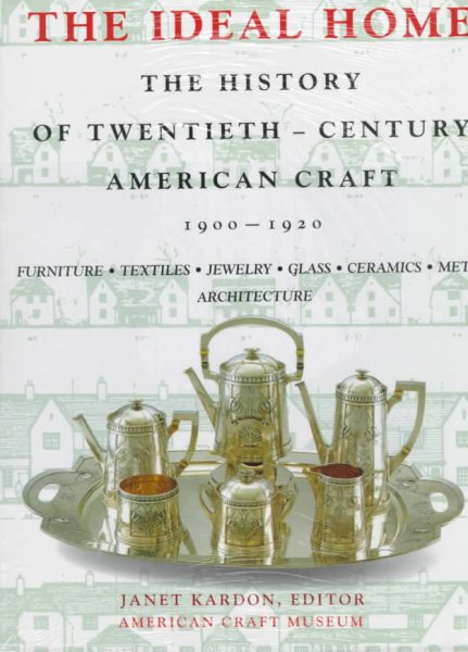 The Ideal Home 1900-1920: The History of Twentieth-Century American Craft cover