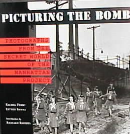 Picturing the Bomb: Photographs from the Secret World of the Manhattan Project cover