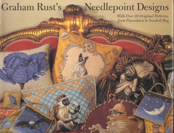 Graham Rust's Needlepoint Designs: Over 20 Original Patterns, from Pincushion to Seashell Rug cover