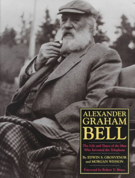 Alexander Graham Bell: The Life and Times of the Man Who Invented the Telephone cover