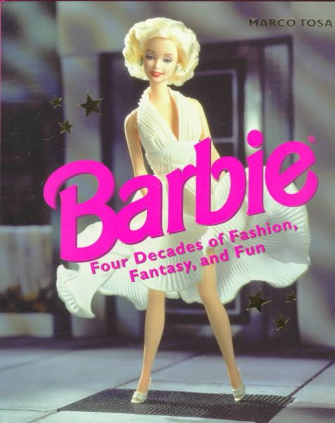 Barbie: Four Decades of Fashion, Fantasy, and Fun cover