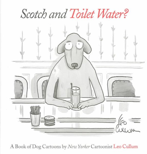 Scotch & Toilet Water?: A Book of Dog Cartoons cover