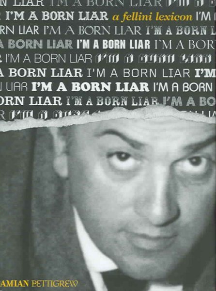 I'm a Born Liar: A Fellini Lexicon cover