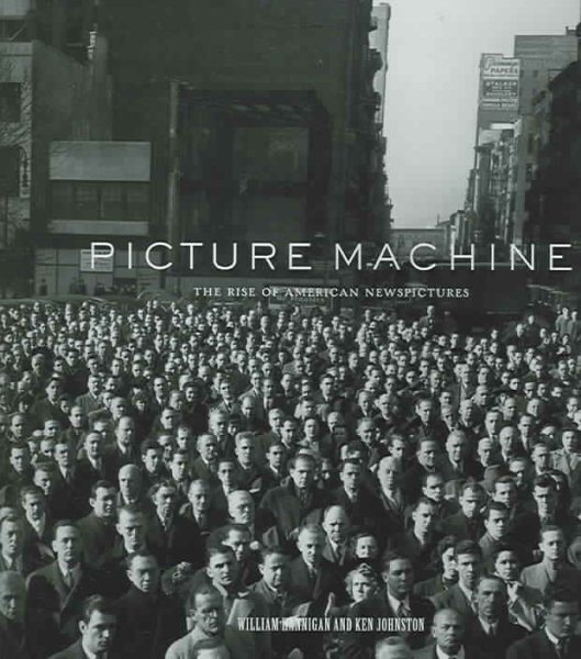 Picture Machine: The Rise of American Newspictures cover