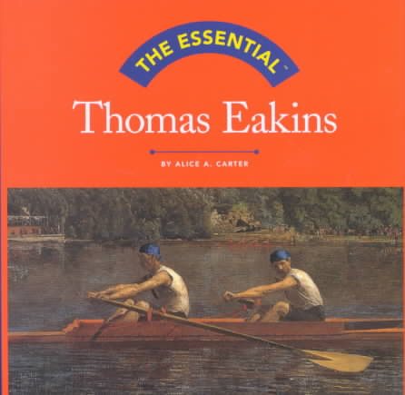 The Essential: Thomas Eakins (Essential Series) cover