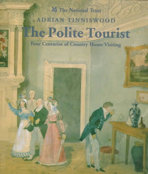 The Polite Tourist: Four Centuries of Country House Visiting cover