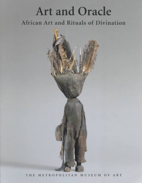 Art and Oracle: African Art and Rituals of Divination (Metropolitan Museum of Art Publications)