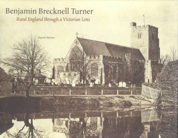 Benjamin Brecknell Turner: Rural England Through a Victorian Lens (Victoria and Albert Museum Studies) cover