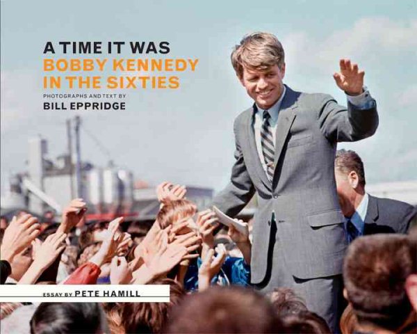 A Time it Was: Bobby Kennedy in the Sixties cover