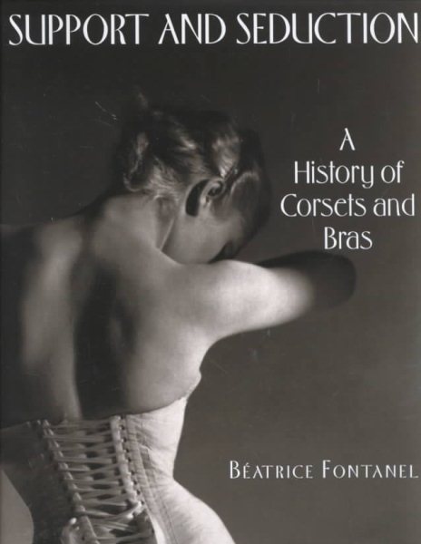 Support and Seduction: The History of Corsets and Bras cover
