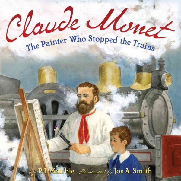 Claude Monet: The Painter Who Stopped the Trains cover
