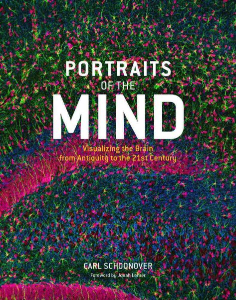 Portraits of the Mind: Visualizing the Brain from Antiquity to the 21st Century cover