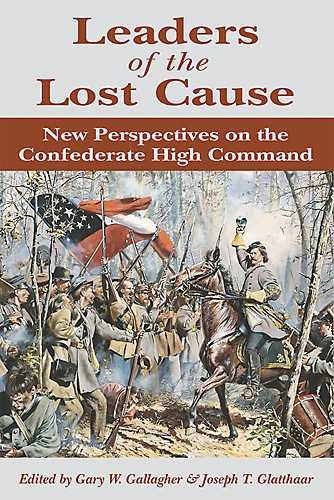 Leaders of the Lost Cause: New Perspectives on the Confederate High Command cover