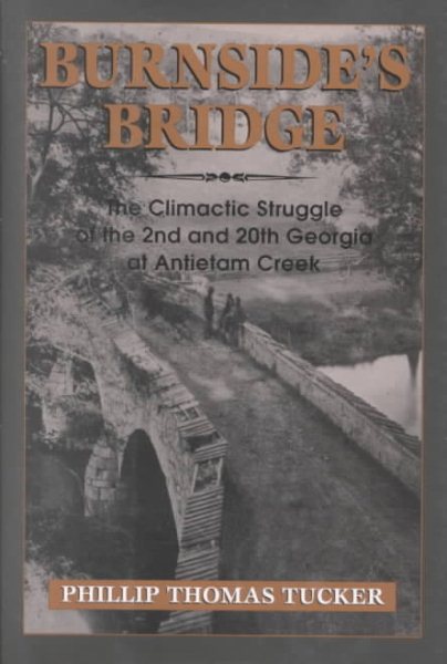 Burnside's Bridge: The Climactic Struggle of the 2nd and 20th Georgia at Antietam Creek cover