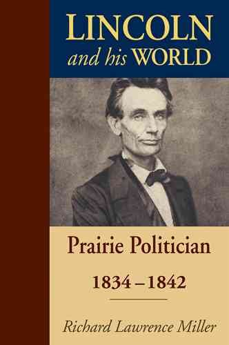 Lincoln and His World: Prairie Politician, 1834-1842 cover