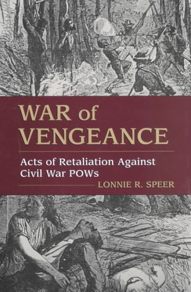 War of Vengeance: Acts of Retaliation Against Civil War POWs cover