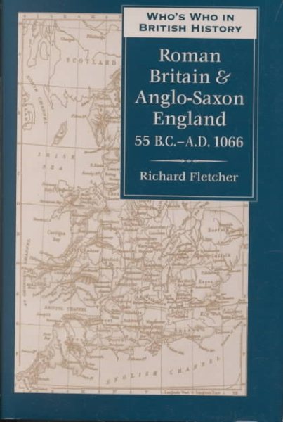 Who's Who in Roman Britain and Anglo-Saxon England (Who's Who in British History) cover