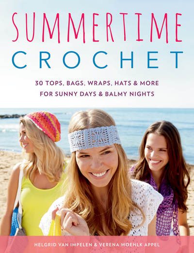 Summertime Crochet: 30 Tops, Bags, Wraps, Hats & More for Sunny Days & Balmy Nights cover