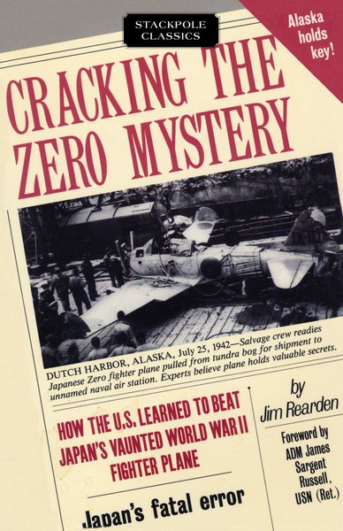 Cracking the Zero Mystery: How the U.S. Learned to Beat Japan's Vaunted WWII Fighter Plane cover