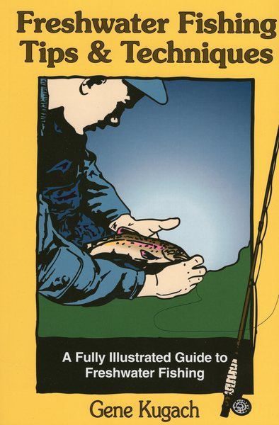 Freshwater Fishing Tips & Techniques: A Fully Illustrated Guide to Freshwater Fishing cover