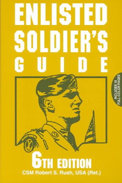 Enlisted Soldier's Guide: 6th Edition