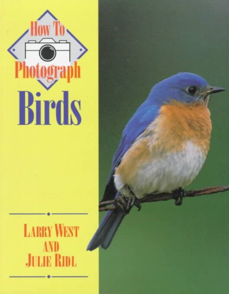 How to Photograph Birds (How To Photograph Series) cover
