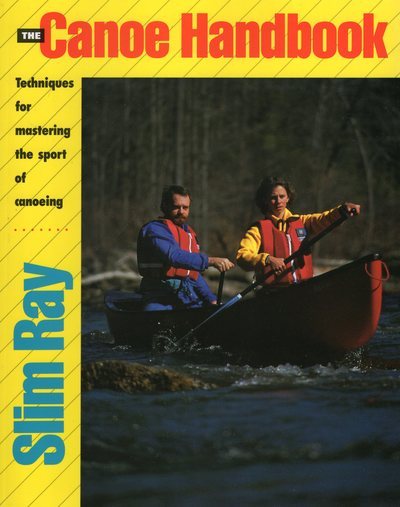 The Canoe Handbook: Techniques for Mastering the Sport of Canoeing cover