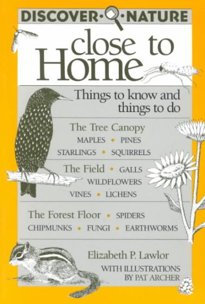 Discover Nature Close to Home: Things to Know and Things to Do (Discover Nature Series) cover