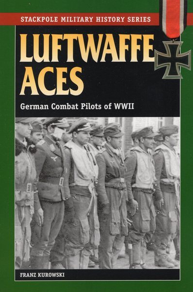 Luftwaffe Aces: German Combat Pilots of WWII (Stackpole Military History Series) cover