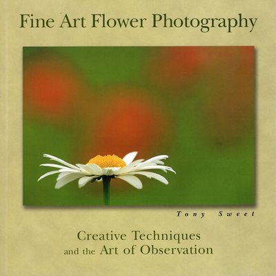Fine Art Flower Photography: Creative Techniques and the Art of Observation cover