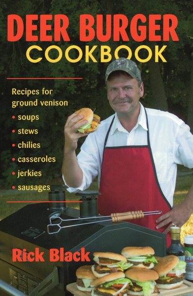 Deer Burger Cookbook: Recipes for Ground Venison Soups, Stews, Chilies, Casseroles, Jerkies, Sausages cover