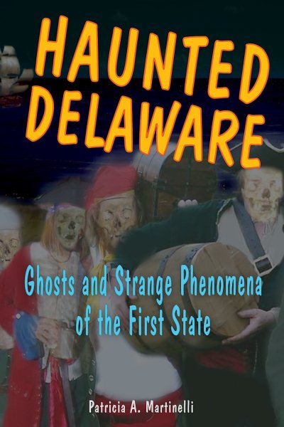 Haunted Delaware: Ghosts and Strange Phenomena of the First State (Haunted Series) cover