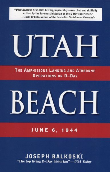 Utah Beach: The Amphibious Landing and Airborne Operations on D-day, June 6, 1944 cover