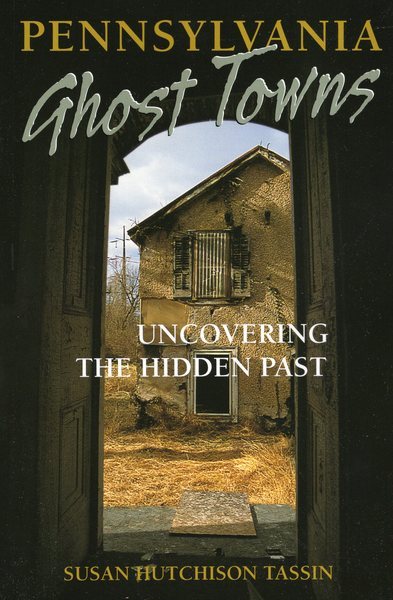 Pennsylvania Ghost Towns: Uncovering the Hidden Past cover