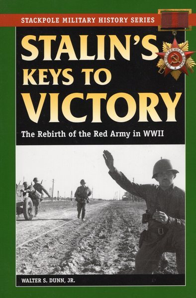 Stalin's Keys to Victory: The Rebirth of the Red Army in World War II (Stackpole Military History Series) cover