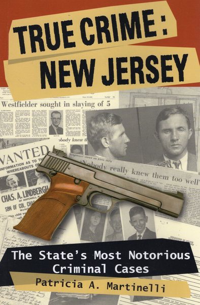 True Crime: New Jersey: The State's Most Notorious Criminal Cases cover