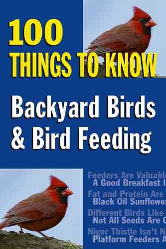 Backyard Birds & Bird Feeding: 100 Things to Know cover