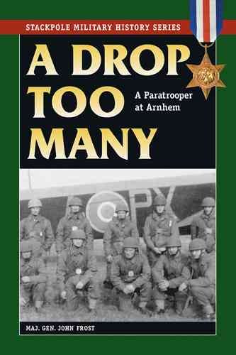 A Drop Too Many: A Paratrooper at Arnhem (Stackpole Military History Series) cover