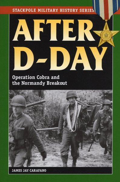 After D-Day: Operation Cobra and the Normandy Breakout (Stackpole Military History Series) cover