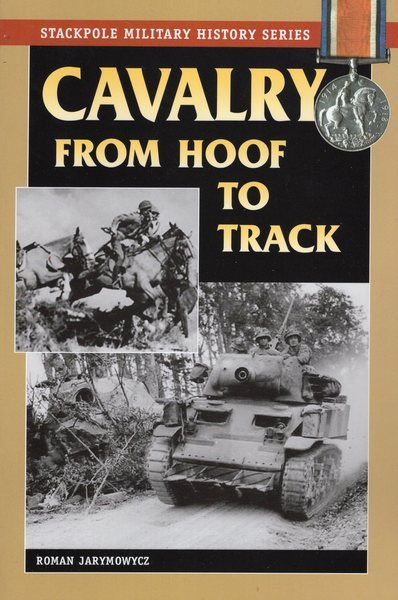Cavalry from Hoof to Track (Stackpole Military History Series) cover