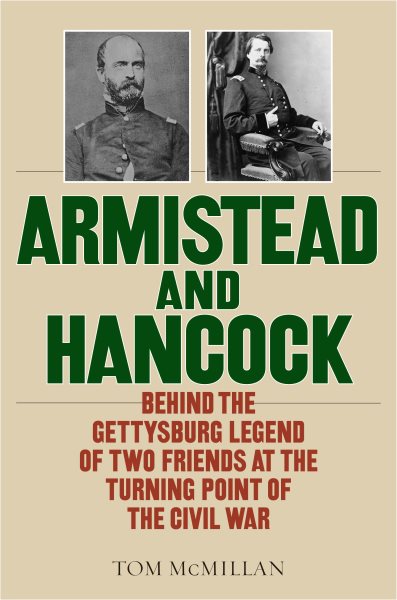 Armistead and Hancock: Behind the Gettysburg Legend of Two Friends at the Turning Point of the Civil War cover
