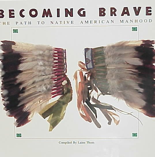 Becoming Brave: The Path to Native American Manhood cover