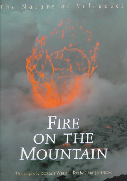 Fire on the Mountain: The Nature of Volcanoes cover