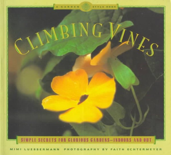 Climbing Vines: Simple Secrets for Glorious Gardens (A Garden Style Book) cover