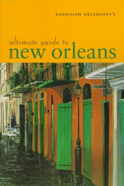 Randolph Delehanty's Ultimate Guide to New Orleans cover