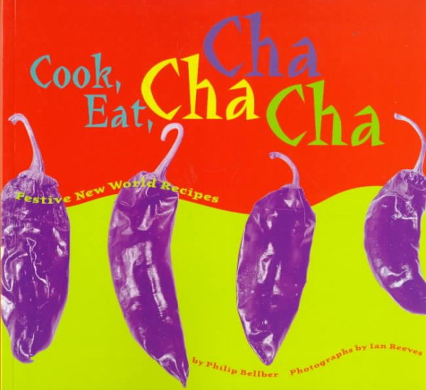 Cook, Eat, Cha Cha Cha: Festive New World Recipes cover