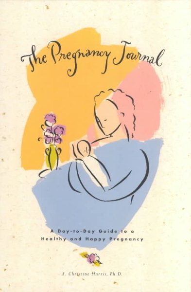 The Pregnancy Journal; A Day-To-Day Guide to a Healthy and Happy Pregnancy cover